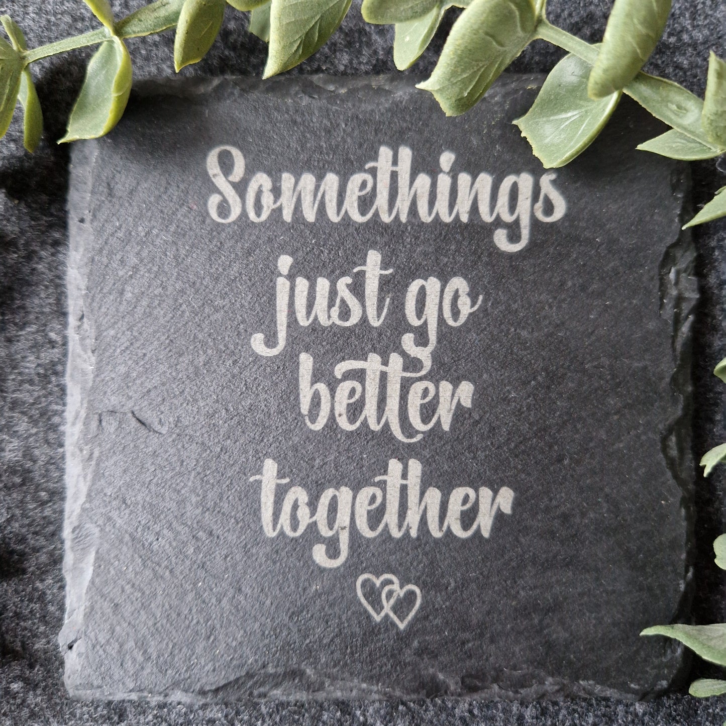 Somethings Just Go Better Together Slate Coaster