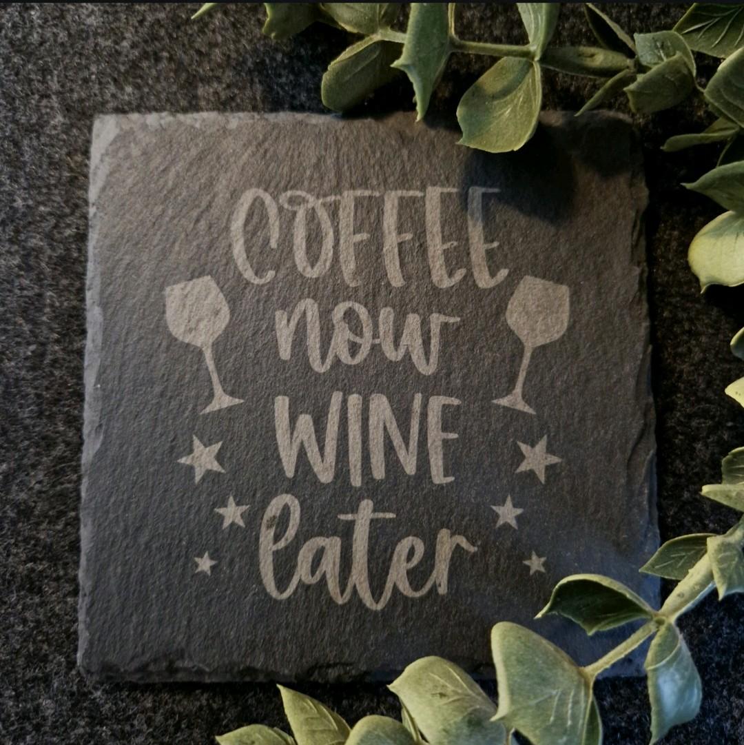 Engraved slate coaster "Coffee now wine later."