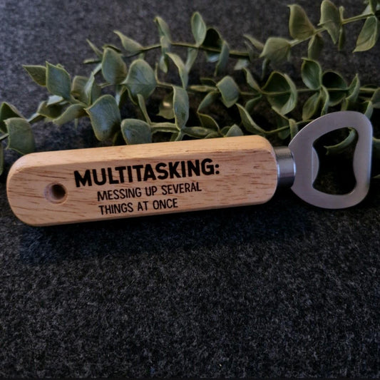 Engraved Wooden Bottle Opener with Quote "Multitasking, messing up several things at once."