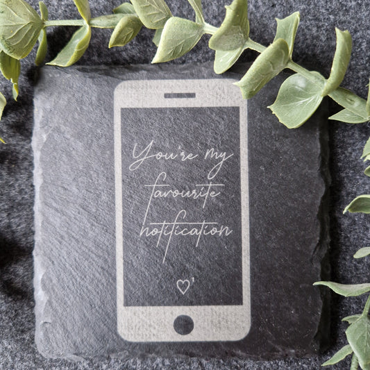 You're My Favourite Notification Slate Coaster