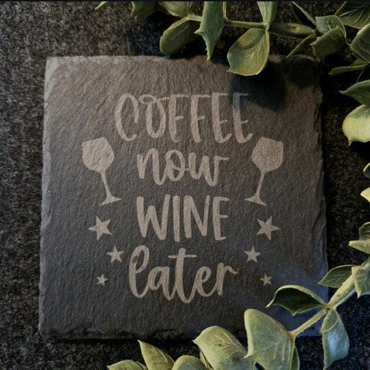 Engraved slate coaster "Coffee now wine later."